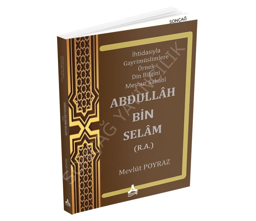 ABDULLAH BİN SELÂM İHTİDASIYLA GAYRİMÜSLİMLERE ÖRNEK DİN BİLGİNİ MEŞHUR SAHÂBÎ