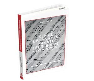 KEMAL BATANAY’IN HAYATI, ESERLERİ VE NOTA ARŞİVİ