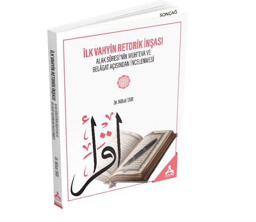 İLK VAHYİN RETORİK İNŞASI ALAK SÛRESİ’NİN MUHTEVA VE BELÂGAT AÇISINDAN İNCELENMESİ