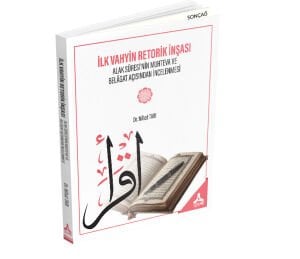 İLK VAHYİN RETORİK İNŞASI ALAK SÛRESİ’NİN MUHTEVA VE BELÂGAT AÇISINDAN İNCELENMESİ