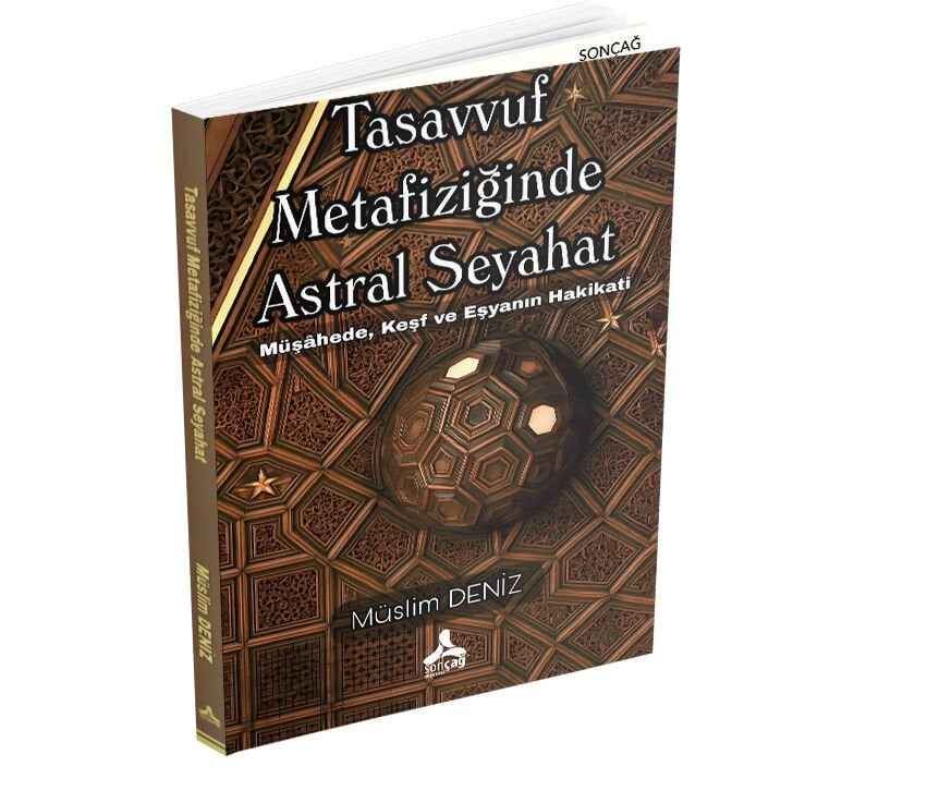 TASAVVUF METAFİZİĞİNDE ASTRAL SEYAHAT MÜŞÂHEDE, KEŞF VE EŞYANIN HAKİKATİ
