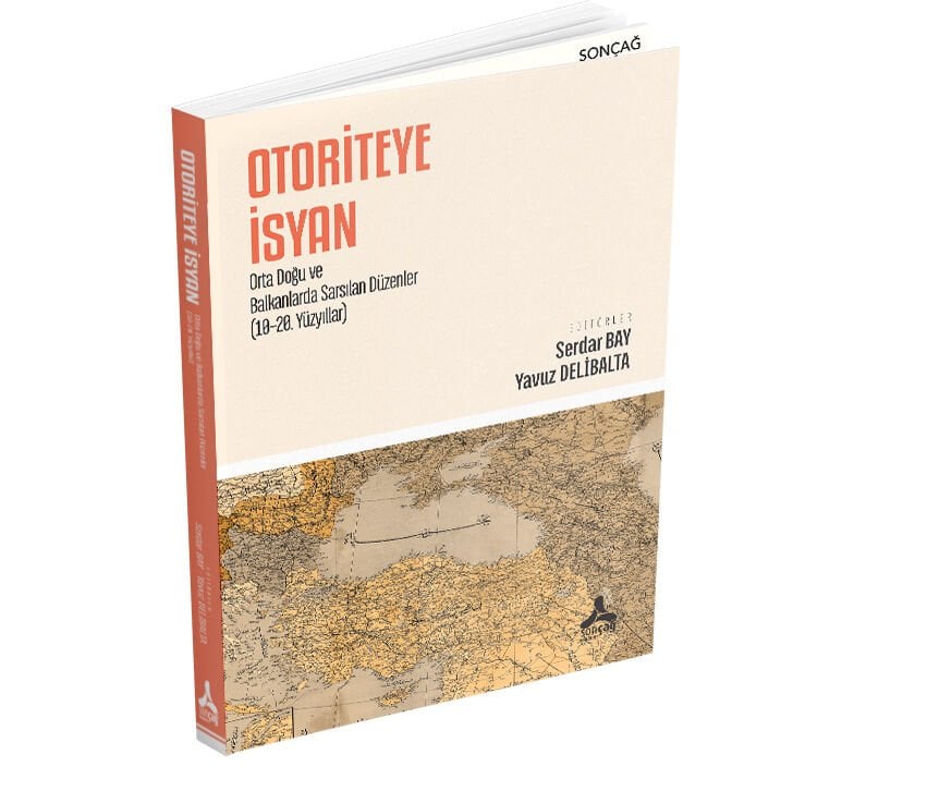 OTORİTEYE İSYAN ORTA DOĞU VE BALKANLARDA SARSILAN DÜZENLER (10–20. YÜZYILLAR)