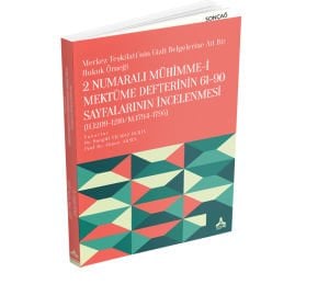 MERKEZ TEŞKİLATI’NIN GİZLİ BELGELERİNE AİT BİR HUKUK ÖRNEĞİ: 2 NUMARALI MÜHİMME-İ MEKTÛME DEFTERİNİN 61-90 SAYFALARININ İNCELENMESİ (H.1209-1210/M.1794-1795)