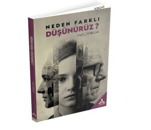 NEDEN FARKLI DÜŞÜNÜRÜZ ?