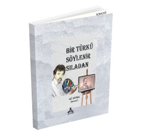 BİR TÜRKÜ SÖYLENİR SILADAN