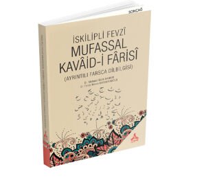 İSKİLİPLİ FEVZÎ MUFASSAL KAVÂİD-İ FÂRİSÎ (AYRINTILI FARSÇA DİLBİLGİSİ)