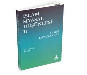 İSLAM SİYASAL DÜŞÜNCESİ II - TEMEL DAYANAKLAR