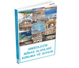 ARKEOLOJİK MİRAS ALANLARI KORUMA VE SUNUM