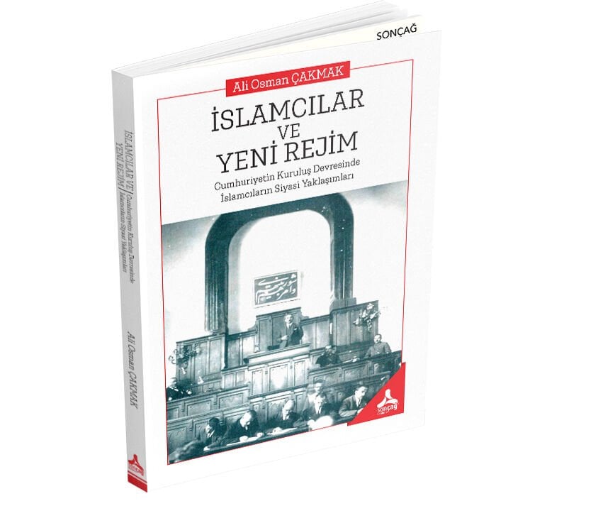 İSLAMCILAR VE YENİ REJİM CUMHURİYETİN KURULUŞ DEVRESİNDE İSLAMCILARIN SİYASİ YAKLAŞIMLARI