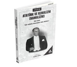 ATATÜRK VE KEMÂLİZM [KAMÂLİZM] [ÖD-KAM]“ÖZE DÖNÜŞ KALKINMA ANA MODELİ”-II