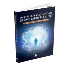 DİN FELSEFESİ AÇISINDAN ÖLÜME YAKIN TECRÜBE