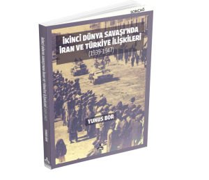 İKİNCİ DÜNYA SAVAŞI’NDA İRAN VE TÜRKİYE İLİŞKİLERİ (1939-1947)