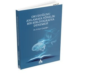 OKUDUĞUNU ANLAMAYA YÖNELİK BİR BİBLİYOGRAFYA DENEMESİ