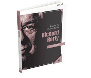 RADİKAL BİR POSTMODERNİST RİCHARD RORTY