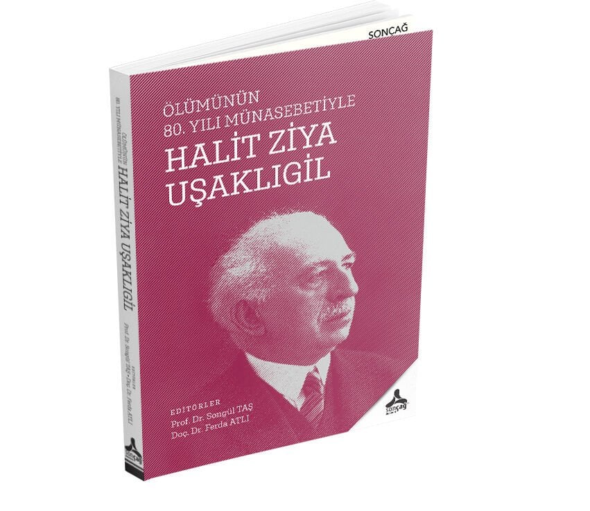 ÖLÜMÜNÜN 80. YILI MÜNASEBETİYLE HALİT ZİYA UŞAKLIGİL