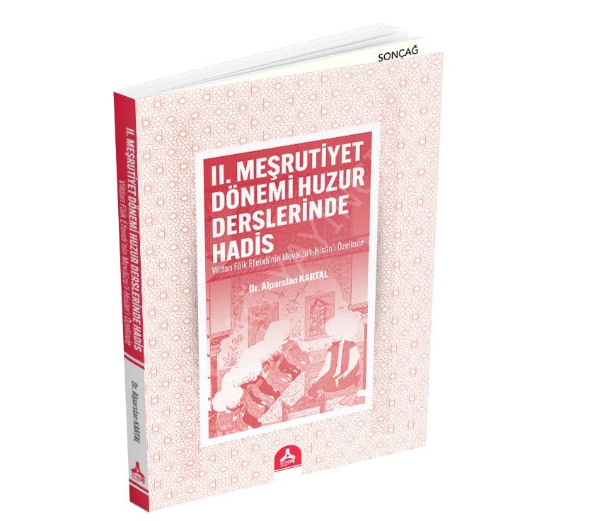 II. MEŞRUTİYET DÖNEMİ HUZUR DERSLERİNDE HADİS (Vildan Fâik Efendi’nin Mevâizu’l-Hisân’ı Özelinde)