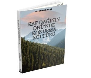KAF DAĞININ ÖNÜ’NDE KONUŞMA KÜLTÜRÜ