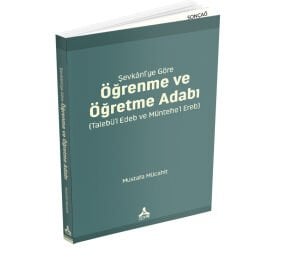 ŞEVKÂNÎ’YE GÖRE ÖĞRENME VE ÖĞRETME ADABI
