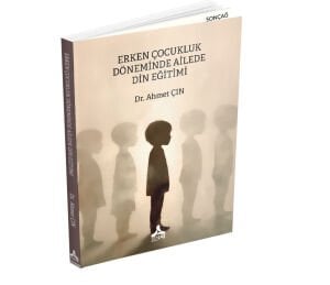 ERKEN ÇOCUKLUK DÖNEMİNDE AİLEDE DİN EĞİTİMİ