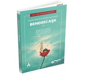 ÖMÜR SERMAYESİNDEN SEÇMELER BENDEKİ AŞK -III