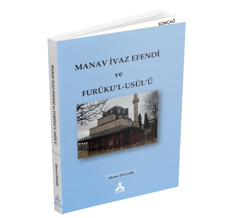 MANAV İVAZ EFENDİ VE FURÛKU’L-USÛL’Ü