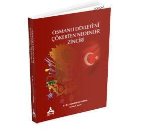 OSMANLI DEVLETİ’Nİ ÇÖKERTEN NEDENLER ZİNCİRİ