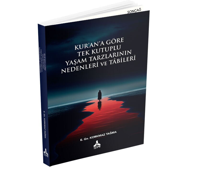 KUR’AN’A GÖRE TEK KUTUPLU YAŞAM TARZLARININ NEDENLERİ VE TABİLERİ