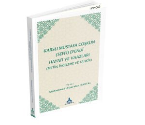 KARSLI MUSTAFA ÇOŞKUN SEFFî EFENDİ’NİN (K.S) HAYATI VE VAAZLARI