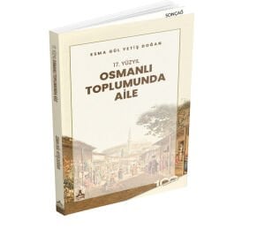 17. YÜZYIL OSMANLI TOPLUMUNDA AİLE